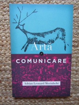 ARTA SI COMUNICARE de ADRIAN LEONARD MOCIULSCHI , 2013 foto