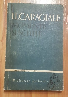 Momente si schite de I. L. Caragiale. Colectia Biblioteca Scolarului foto