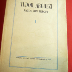 Tudor Arghezi - Pagini din trecut - Prima Ed. 1955 ESPLA ,cu Autoportret , 478 p