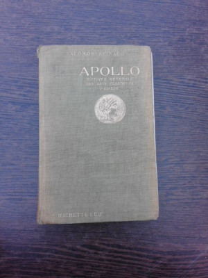 Apollo, histoire generale des arts plastiques professeea l&amp;#039;ecole du Louvre - Solomon Reinach (carte in limba franceza) foto