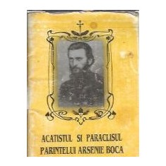 Acatistul si paraclisul parintelui Arsenie Boca