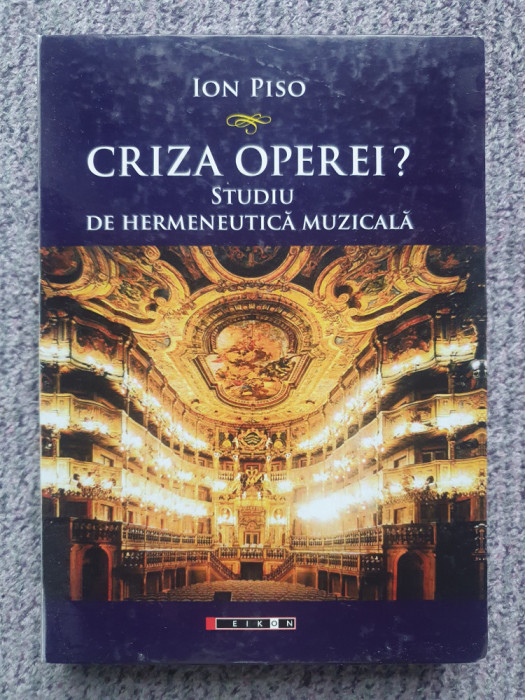 Criza operei? Studiu de hermeneutică muzicală, Ion Piso, 2015, 402 pag, stare fb