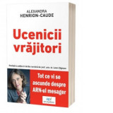 Ucenicii vrajitori. Tot ce vi se ascunde despre ARN mesager - Alexandra Henrion - Caude