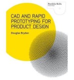 CAD and Rapid Prototyping for Product Design | Douglas Bryden, Laurence King Publishing