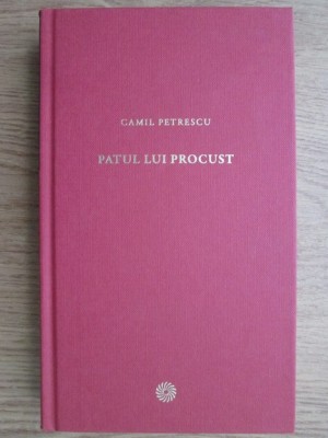 Camil Petrescu - Patul lui Procust (2010, editie cartonata) foto