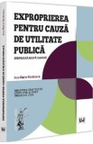 Exproprierea pentru cauza de utilitate publica - Ana-Maria Nicolcescu