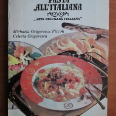 M. Grigorescu Piccoli - Pasta All'Italiana. Arta culinară italiană
