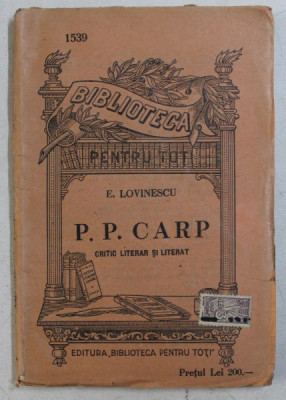 P.P. CARP , CRITIC LITERAR SI LITERAT de E. LOVINESCU foto