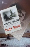 Piata Rosie - Dominique Fernandez, Lider 2010, Roman, 328 pagini, Paperback