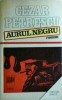 Aurul Negru - Cezar Petrescu, Roman Beletristica, Editie 1984, 528 pagini, Literatura Romaneasca