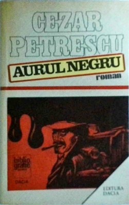 Cezar Petrescu - Aurul negru foto