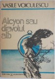 Alcyon sau Diavolul Alb - Vasile Lovinescu - Roman, Beletristica