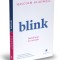 Blink. Decizii Bune In 2 Secunde, Malcolm Gladwell - Editura Publica