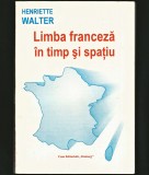 Cumpara ieftin LIMBA FRANCEZĂ &Icirc;N TIMP ȘI SPAȚIU - HENRIETTE WALTER - CASA EDITORIALĂ &quot;DEMIURG&quot;