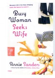 BUSY WOMAN , SEEKS WIFE by ANNIE SANDERS , A, NOVEL , 2009
