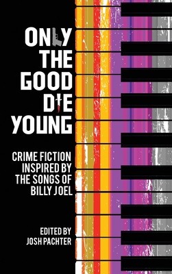 Only the Good Die Young: Crime Fiction Inspired by the Songs of Billy Joel foto