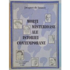 MORTI MISTERIOASE ALE ISTORIEI CONTEMPORANE de JACQUES DE LAUNAY , 1993