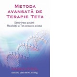 Metoda avansata de Terapie Teta. Strunirea puterii Realitatii a Tot-ceea-ce-exista - Vianna Stibal