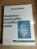 Cumpara ieftin Manipularea opiniei publice in conflicte armate - Dona Tudor (Editura Dacia, 2001)