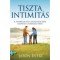 Tiszta intimit&aacute;s - A Term&eacute;szetes Csal&aacute;dtervez&eacute;s előnyei a h&aacute;zas&eacute;letben - Jason Evert