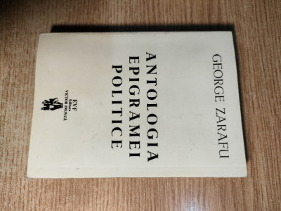 Antologia epigramei politice - ed. George Zarafu (Editura Victor Frunza, 1994) foto