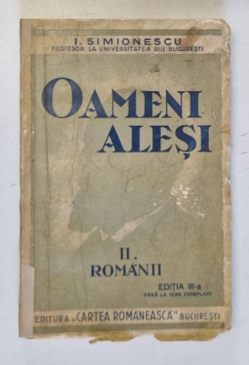 OAMENI ALESI , VOLUMUL II - ROMANII de I. SIMIONESCU , 1937 foto