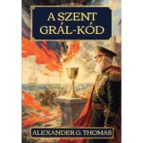A Szent Gr&aacute;l-k&oacute;d - Alexander G. Thomas