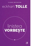 Linistea vorbeste. Editia a II-a revizuita - Eckhart Tolle