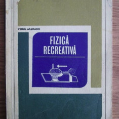 Virgil Atanasiu - Fizica recreativa