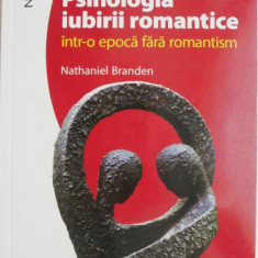 Psihologia iubirii romantice intr-o epoca fara romantism – Nathaniel Branden