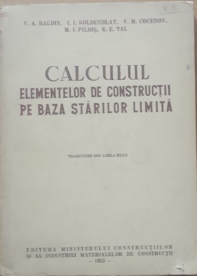 CALCULUL ELEMENTELOR DE CONSTRUCTII PE BAZA STARILOR LIMITA - V.A. BALDIN foto