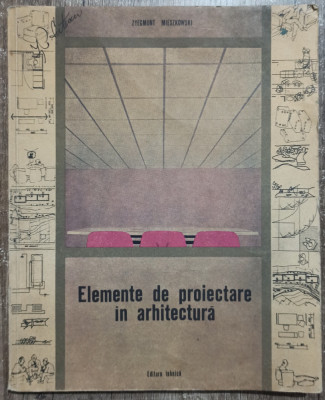 Elemente de proiectare in arhitectura - Zygmunt Mieszkowski foto