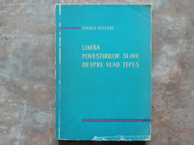 LIMBA POVESTIRILOR SLAVE DESPRE VLAD TEPES - PANDELE OLTEANU , 1961 (Autograf) foto