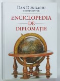 ENCICLOPEDIA DE DIPLOMATIE , coordonator DAN DUNGACIU , 2019