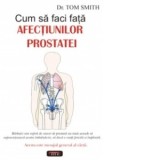 Cum sa faci fata afectiunilor prostatei - Tom Smith