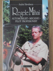 REGELE MIHAI AUTOMOBILIST, MECANIC, PILOT PROFESIONIST-ANDREI SAVULESCU foto