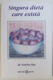 SINGURA DIETA CARE EXISTA de SONDRA RAY , 2013