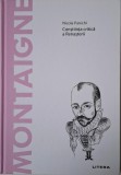 Montaigne. Constiinta critica a Renasterii &ndash; Nicola Panichi - Carte Filosofie