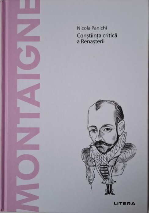 Montaigne. Constiinta critica a Renasterii &ndash; Nicola Panichi