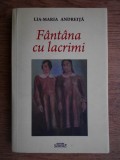 FANTANA CU LACRIMI - LIA MARIA ANDREITA, 2014