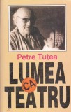 AS - PETRE TUTEA - LUMEA CA TEATRU
