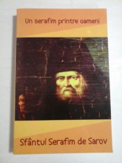 UN SERAFIM PRINTRE OAMENI - SFANTUL SERAFIM DE SAROV