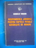 HOPCT CORNELIU TURIANU-RASPUNDEREA JURIDICA PENTRU FAPTE MINORIL1995-254 PAG