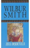 Zeul desertului - Wilbur Smith