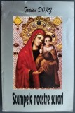 Cumpara ieftin TRAIAN DORZ - SCUMPELE NOASTRE SURORI (INDEMNURI + VERSURI) [EDITURA OASTEA DOMNULUI, SIBIU 1996]