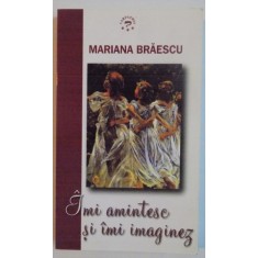 IMI AMINTESC SI IMI IMAGINEZ de MARIANA BRAESCU, 2011