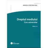 Dreptul mediului. Curs universitar. Editia a 2-a - Mihaela Cristina Paul