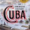 Cuba: An American History