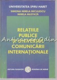 Relatiile Publice Si Universul Comunicarii Internationale - S. Mirela Miculescu