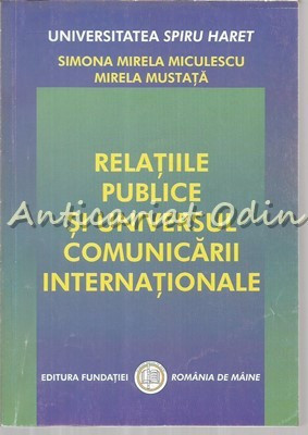 Relatiile Publice Si Universul Comunicarii Internationale - S. Mirela Miculescu foto